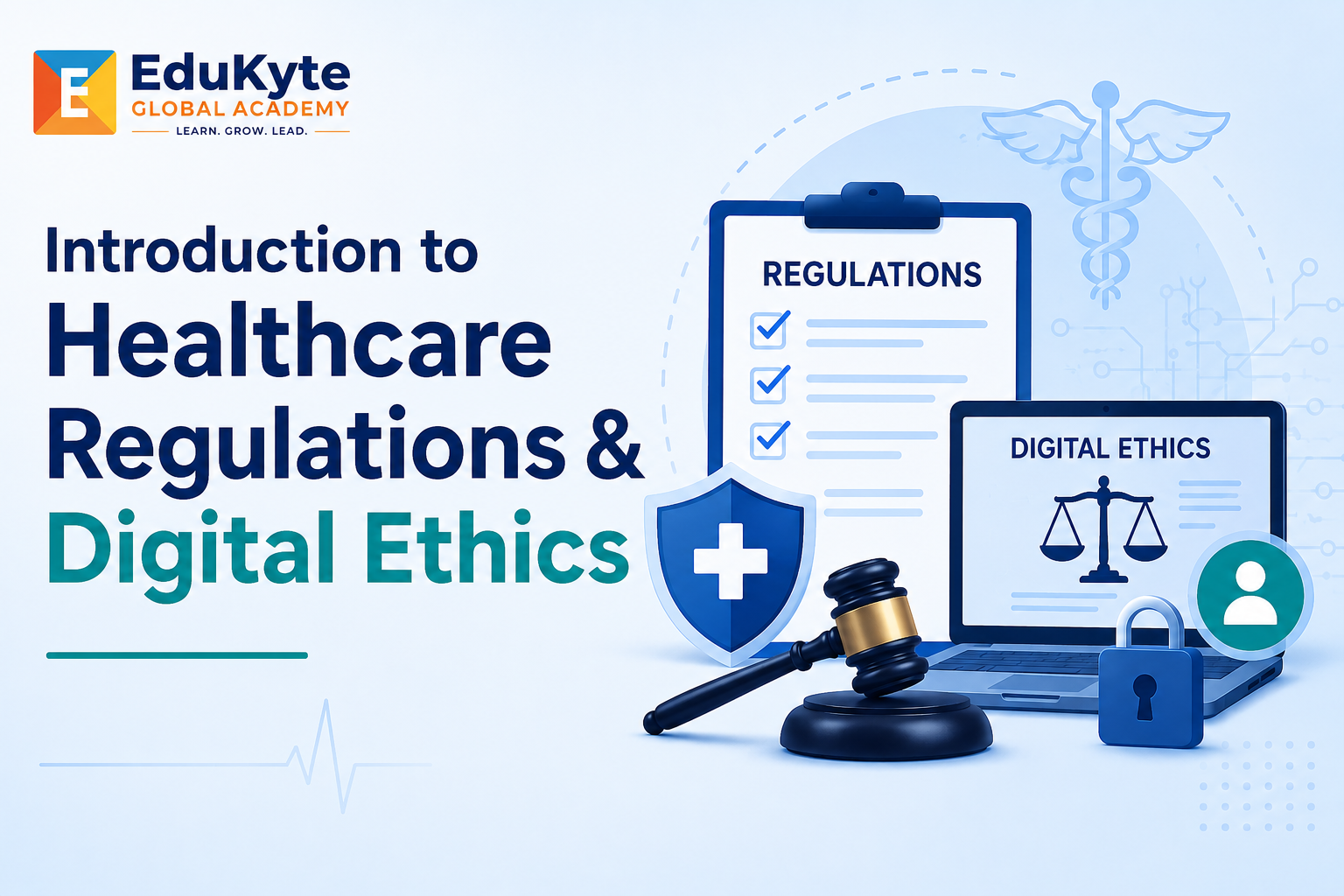 Introduction to Healthcare Regulations & Digital Ethics